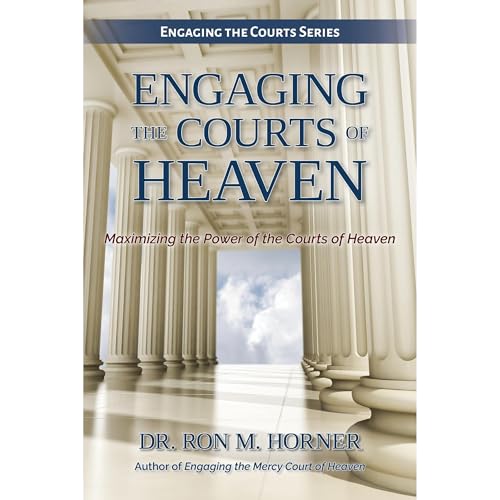 Engaging the Courts of Heaven