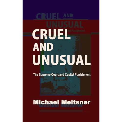 Cruel and Unusual: The Supreme Court and Capital Punishment by Michael Meltsner