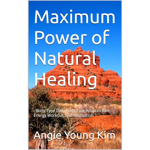 Maximum Power of Natural Healing by Angie Young Kim