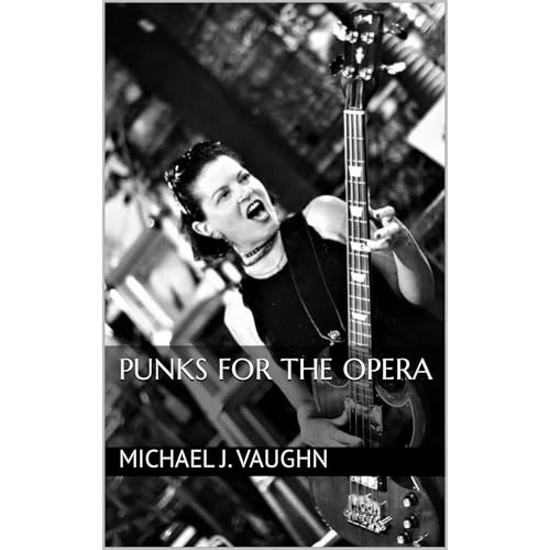 Punks for the Opera by Michael J. Vaughn