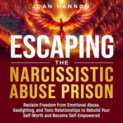 Escaping the Narcissistic Abuse Prison by Joan Hannon