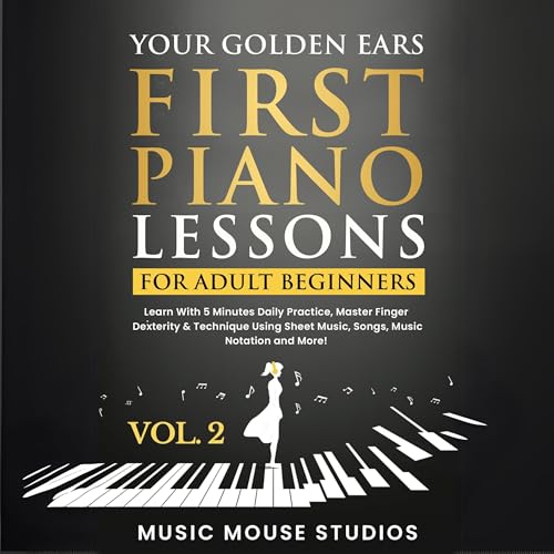Your Golden Ears: First Piano Lessons for Adult Beginners, Book 2