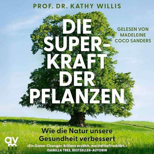 Die Superkraft der Pflanzen by Kathy Willis