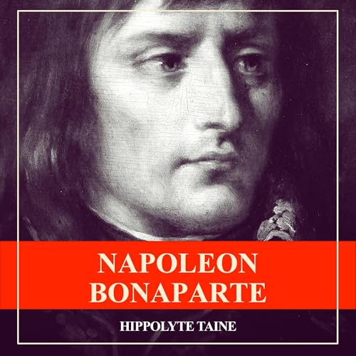 Napoléon Bonaparte by Hippolyte Taine