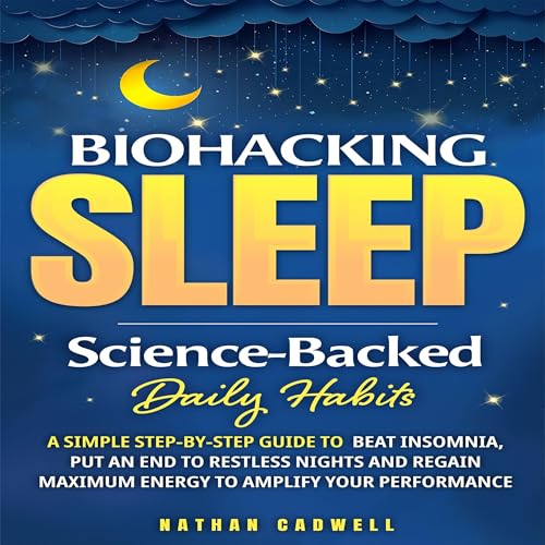 Biohacking Sleep by Nathan Cadwell