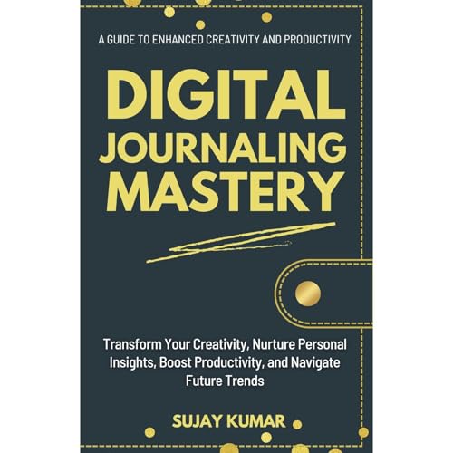 Digital Journaling Mastery by Sujay Kumar