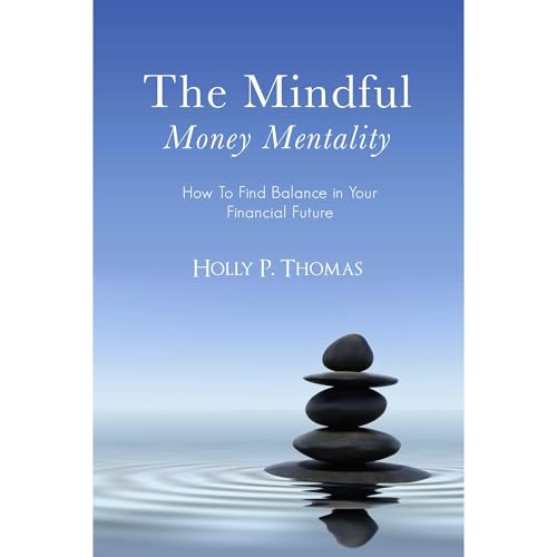 The Mindful Money Mentality by Holly Thomas