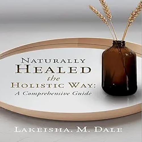 Naturally Healed the Holistic Way