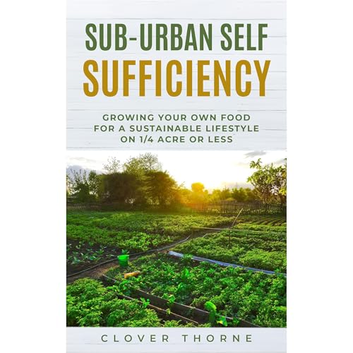 Sub-Urban Self Sufficiency by Clover Thorne