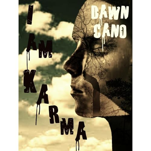 I Am Karma by Dawn Cano