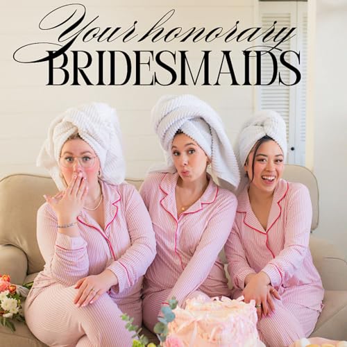 Your Honorary Bridesmaids Podcast! by Your Honorary Bridesmaids Podcast