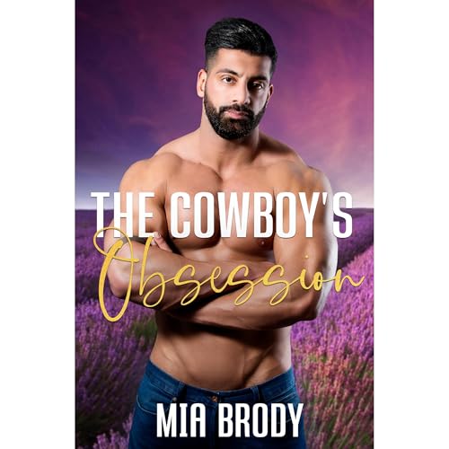 The Cowboy’s Obsession: Steamy Mail Order Bride Western Romance (Courage County Brides)
