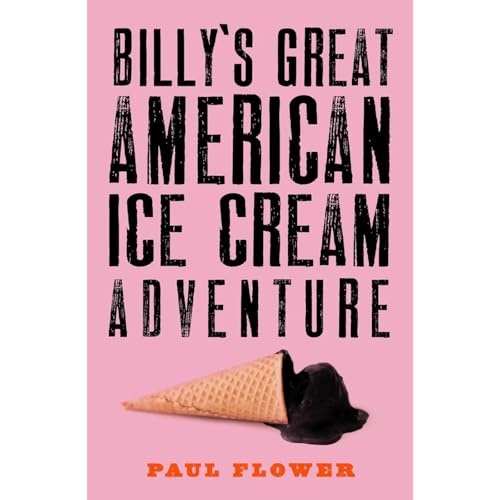 Billy's Great American Ice Cream Adventure by Paul Flower
