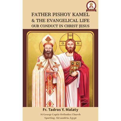 Father Pishoy Kamel & the Evangelical life by Fr. Tadros Y. Malaty