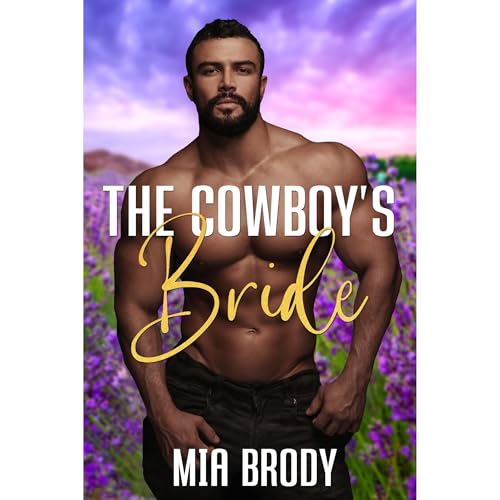 The Cowboy’s Bride: Steamy Mail Order Bride Western Romance (Courage County Brides)
