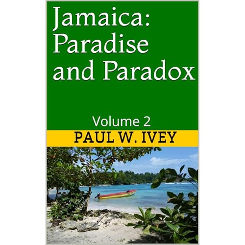 Jamaica: Paradise and Paradox by Paul W. Ivey