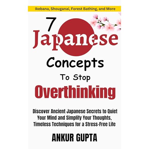 7 Japanese Concepts To Stop Overthinking