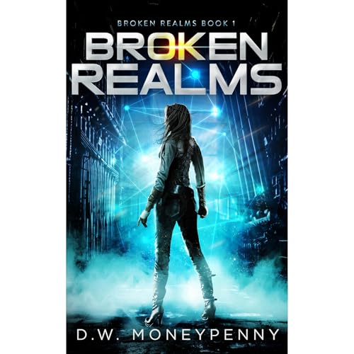 Broken Realms (Broken Realms, Book 1) by D.W. Moneypenny