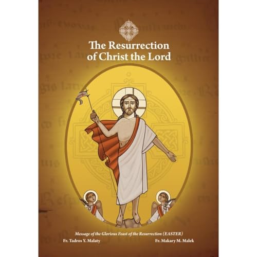 The Resurrection of Christ the Lord by Fr. Tadros Y. Malaty