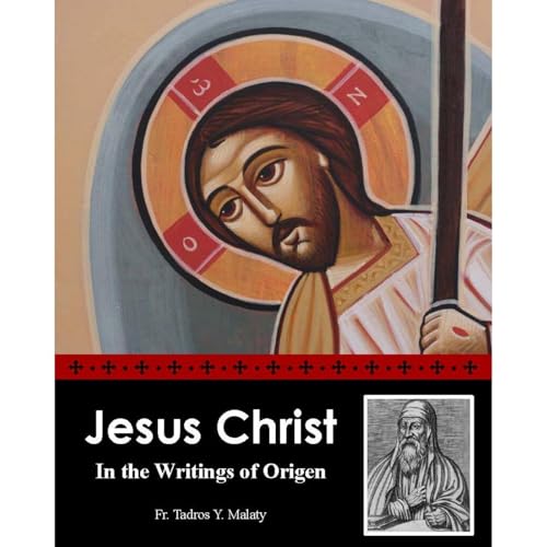 Jesus Christ In the Writings of Origen