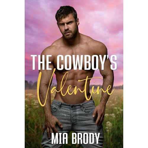 The Cowboy’s Valentine: Steamy Mail Order Bride Western Romance (Courage County Brides)