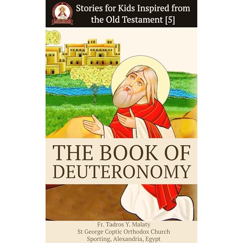 The Book of Deuteronomy by Fr. Tadros Y. Malaty