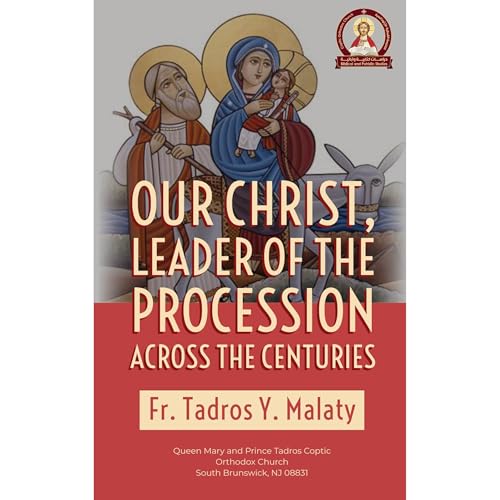 Our Christ in the history of the Coptic Church in the first four centuries by Fr. Tadros Y. Malaty