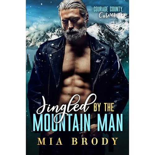 Jingled by the Mountain Man (Courage County Curves) by Mia Brody