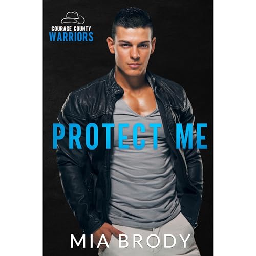 Protect Me: Brother’s Best Friend Age Gap Romance (Courage County Warriors)