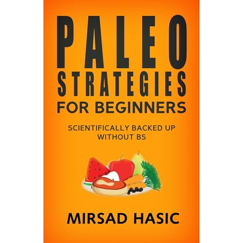 Paleo Strategies for Beginners - Efficient Hacks to Help You Lose Weight Quickly