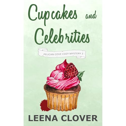 Cupcakes and Celebrities by Leena Clover