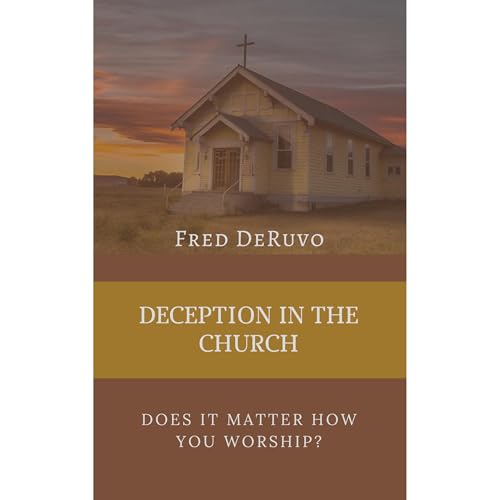 DECEPTION IN THE CHURCH by Fred DeRuvo