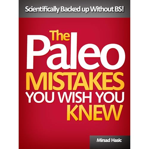 Paleo Mistakes You Wish You Knew - Scientifically Backed up Without BS!