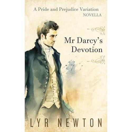 Mr Darcy's Devotion by Lyr Newton
