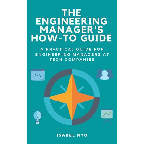 The Engineering Manager's How-To Guide by Isabel Nyo