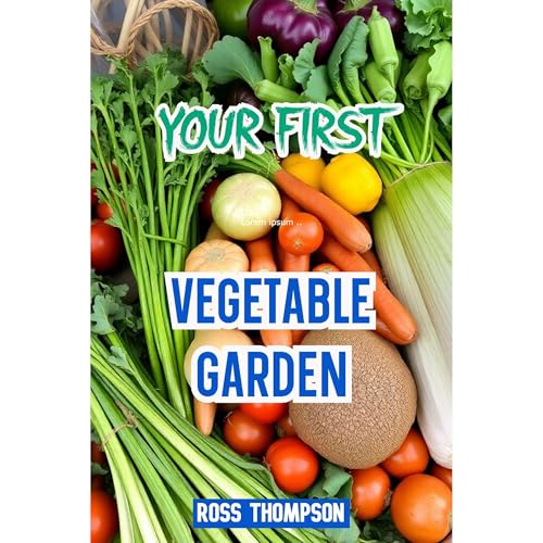 Your First Vegetable Garden