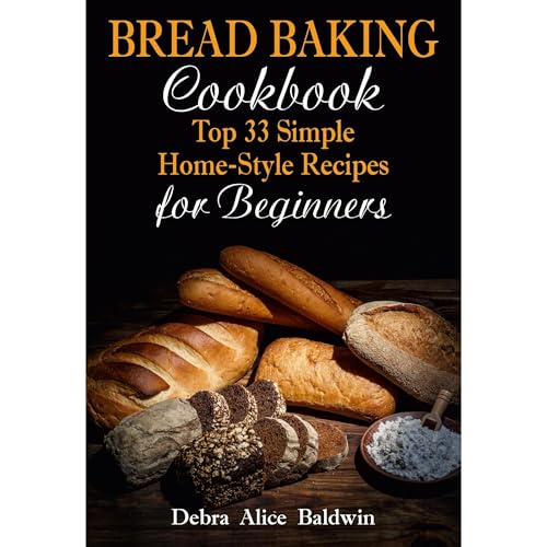 Bread Baking Cookbook by Debra Alice Baldwin