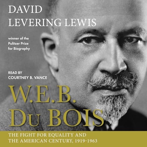 W.E.B. Du Bois: The Fight for Equality and the American Century, 1919-1963