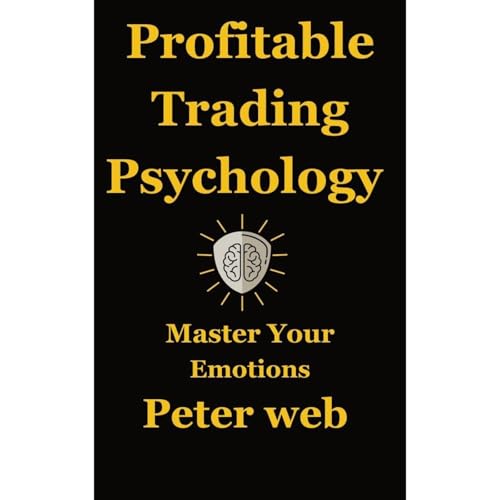 The Psychology of Profitable Trading: Master Your Emotions