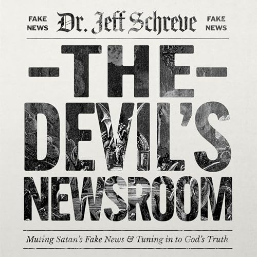 The Devil's Newsroom by Dr. Jeff Schreve