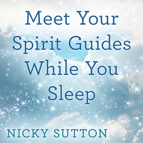 Meet Your Spirit Guides While You Sleep