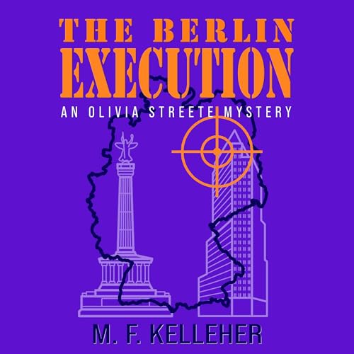 The Berlin Execution by M.F. Kelleher