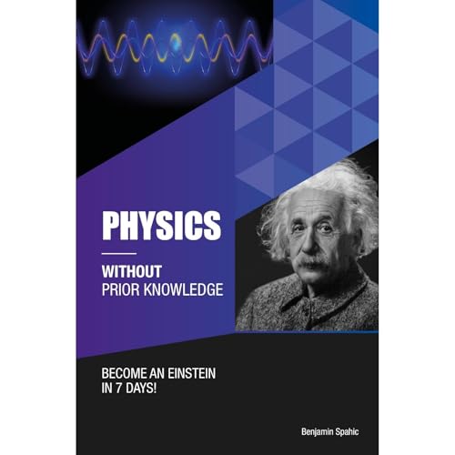 Physics Without Prior Knowledge by Benjamin Spahic