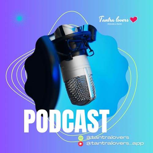 Tantra Lovers Podcast by José Luis Salamanca CEO Fundador de Tantra Lovers Red Social 