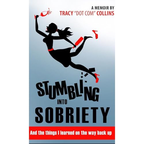 Stumbling Into Sobriety by Tracy Collins