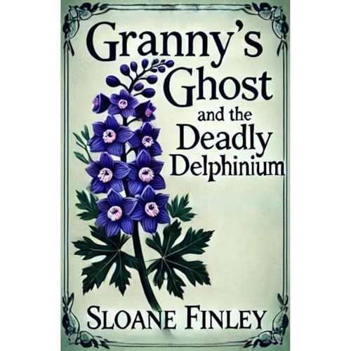 Granny's Ghost and the Deadly Delphinium