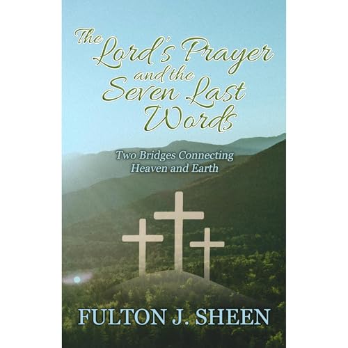 The Lord's Prayer and the Seven Last Words