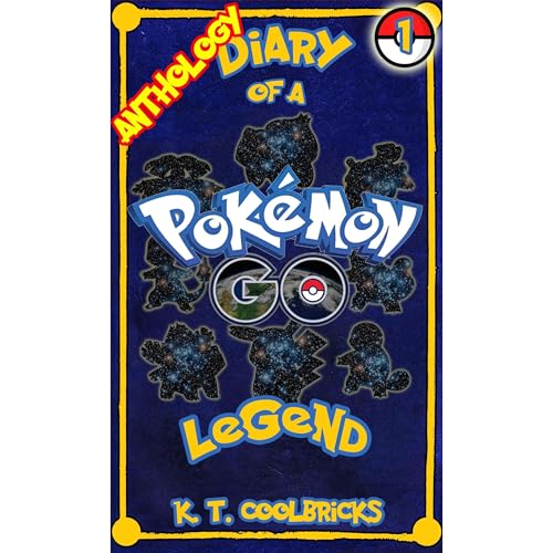 Diary of a Pokemon Go Legend: Anthology 1