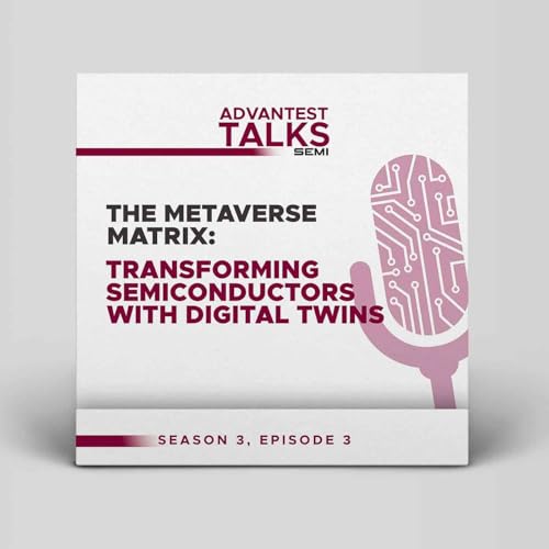 The Metaverse Matrix: Transforming Semiconductors with Digital Twins by Unknown