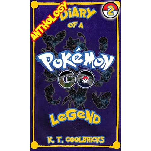 Diary of a Pokemon Go Legend: Anthology 2